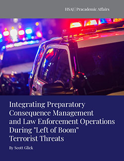 Integrating Preparatory Consequence Management and Law Enforcement Operations During “Left of Boom” Terrorist Threats