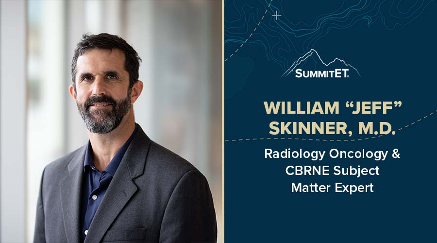 SummitET Welcomes Former Chief of Military Medical Operations at the Armed Forces Radiobiology Research Institute, Dr. Jeff Skinner