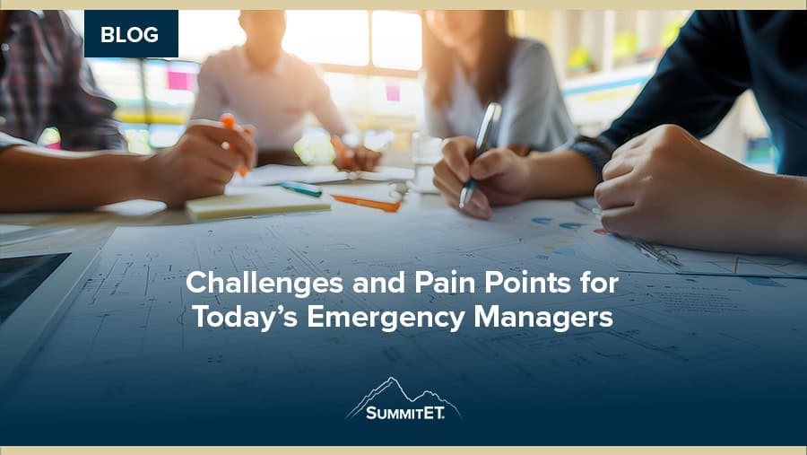 Challenges and Pain Points for Today’s Emergency Managers