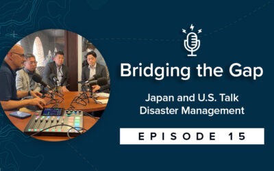Bridging the Gap Episode 15: Japan and U.S. Experts Talk Disaster Management